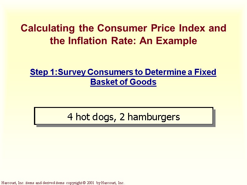 Calculating the Consumer Price Index and the Inflation Rate: An Example Step 1:Survey Consumers